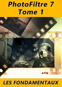 PhotoFiltre 7 - Les fondamentaux