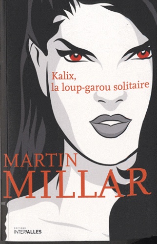 Martin Millar - Kalix, la loup-garou solitaire.