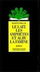 Martin Millar - Le Lait, les amphètes et Alby la Famine.