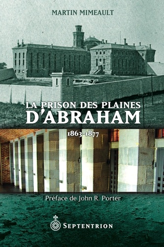 Martin Mimeault - La prison des plaines d'Abraham 1863-1877.