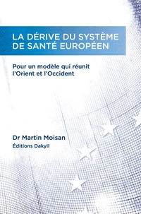 La dérive du système de santé européen, Pour un modèle qui réunit l'Orient et l'Occident