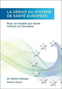 La dérive du système de santé européen, Pour un modèle qui réunit l'Orient et l'Occident