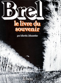 Martin Monestier - Brel. Le Livre Du Souvenir.