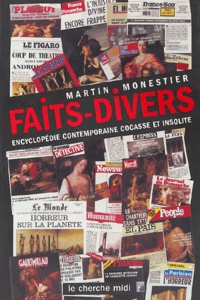 Martin Monestier - Faits divers - Encyclopédie contemporaine cocasse et insolite.