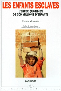 Martin Monestier - Les Enfants Esclaves. L'Enfer Quotidien De 300 Millions D'Enfants.