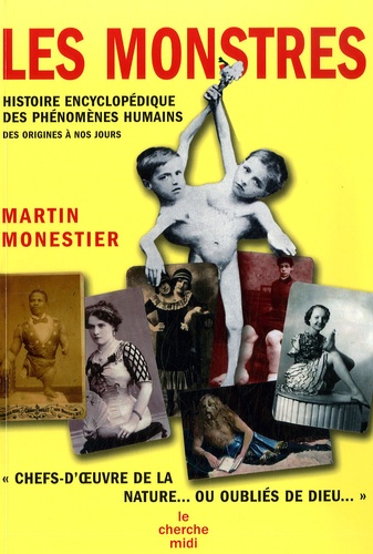 Martin Monestier - Les monstres - Histoire encyclopédique des phénomènes humains.