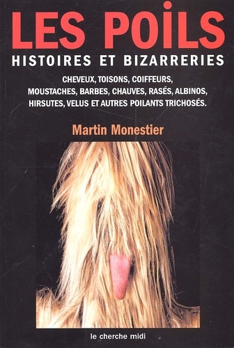 Martin Monestier - Les Poils. Histoires Et Bizarreries.