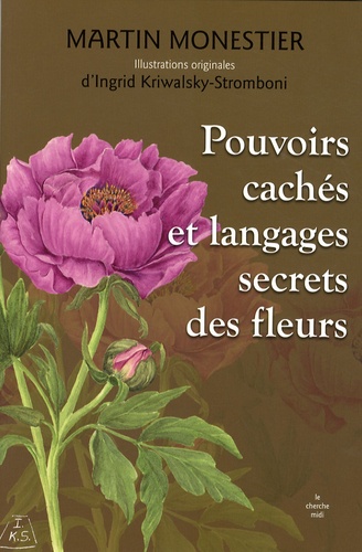 Martin Monestier - Pouvoirs cachés et langages secrets des fleurs.