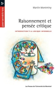 Martin Montminy - Raisonnement et pensée critique - Introduction à la logique informelle.