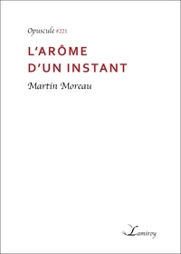 Martin Moreau - L'arôme d'un instant.