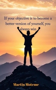 Téléchargement de livres audio du domaine public If your objective is to become a better version of yourself, you always win par ePub PDB PDF in French