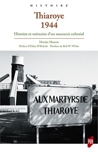 Thiaroye 1944. Histoire et mémoire d'un massacre colonial