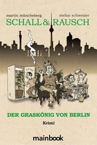 Schall &amp; Rausch: Der Graskönig von Berlin