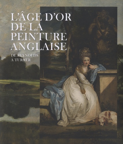 L'âge d'or de la peinture anglaise. De Reynolds à Turner, Exposition présentée au Musée du Luxembourg (Sénat), Paris, du 11 septembre 2019 au 16 février 2020