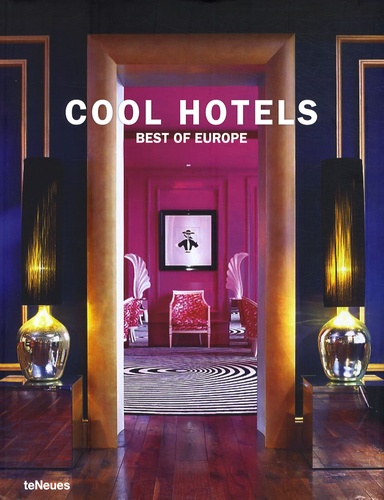 Martin-Nicholas Kunz - Cool Hotels - Best of Europe.