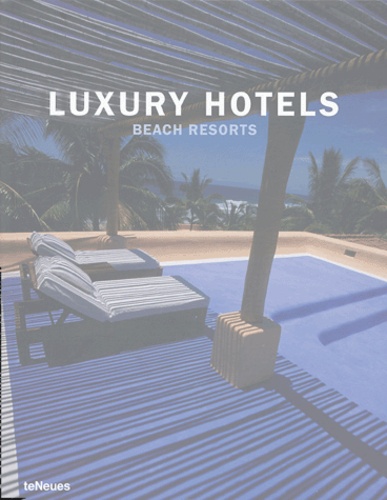 Martin Nicholas Kunz - Luxury Hotels - Beach Resorts, édition en langue anglaise.