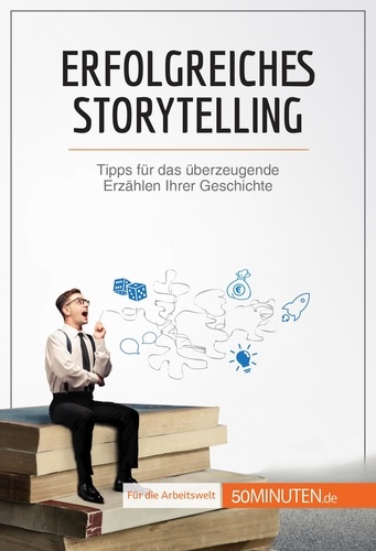Coaching  Erfolgreiches Storytelling. Tipps für das überzeugende Erzählen Ihrer Geschichte