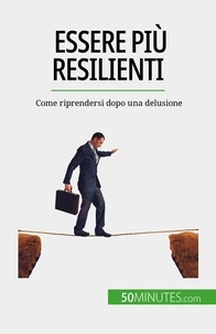 Martin Nicolas - Essere più resilienti - Come riprendersi dopo una delusione.