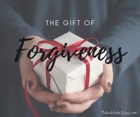 The Gift of Forgiveness