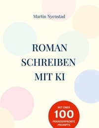 Pdf ebook collection télécharger Roman schreiben mit KI - Kreative Unterstützung und Strategien mit ChatGPT 9783759781697 en francais