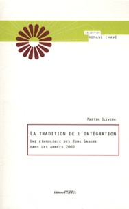 Martin Olivera - La tradition de l'intégration - Une ethnologie des Roms Gabori dans les années 2000.