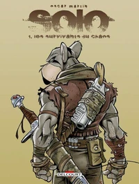 Solo Tome 01 : Les Survivants du chaos