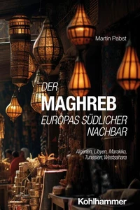 Der Maghreb: Europas südlicher Nachbar
