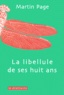 Martin Page - La Libellule De Ses Huit Ans.