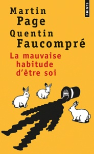 Martin Page et Quentin Faucompré - La mauvaise habitude d'être soi.