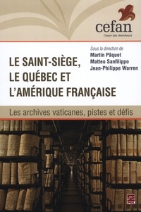 Martin Pâquet - Le saint-siege, le quebec et l'amerique francaise.
