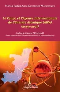 Martin Parfait Aimé Coussoud-Mavoungou - Le Congo et l'Agence Internationale de l'Energie Atomique (AIEA) - (2009-2021).