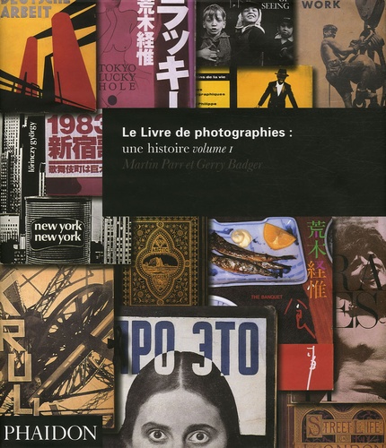 Martin Parr et Gerry Badger - Le Livre de photographies : une histoire - Volume 1.