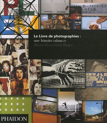 Martin Parr et Gerry Badger - Le Livre de photographies : une histoire - Volume 2.