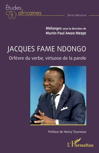 Jacques Fame Ndongo. L'orfèvre du verbe, virtuose de la parole