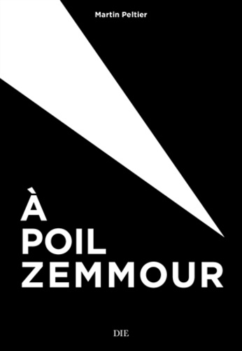 Martin Peltier - A poil Zemmour !.