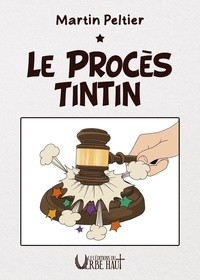 Martin Peltier - Le procès Tintin.