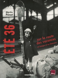 Martin Pénet - Eté 36 - Sur la route des vacances en images et en chansons. 1 CD audio