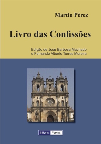 Martín Pérez et José Barbosa Machado - Livro das Confissões.