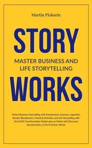 Story Works: Master Business and Life Storytelling