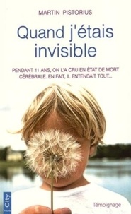 Martin Pistorius - Quand j'étais invisible.