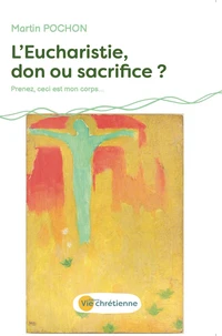 L'eucharistie, don ou sacrifice ?