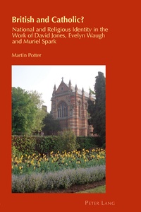 Martin Potter - British and Catholic? - National and Religious Identity in the Work of David Jones, Evelyn Waugh and Muriel Spark.