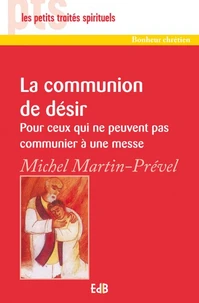 La communion de désir - pour ceux qui ne peuvent pas communier à une messe