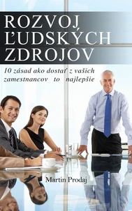 Rozvoj ľudských zdrojov: 10 zásad ako dostať z vašich zamestnancov to najlepšie