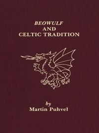 Martin Puhvel - Beowulf and the Celtic Tradition.