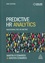 Predictive HR Analytics. Mastering the HR Metric 2nd edition