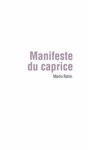 Martin Rahin - Manifeste du caprice.