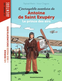 L'incroyable destin d'Antoine de Saint-Exupéry