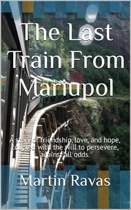  Martin Ravas - The Last Train from Mariupol.