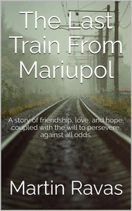 The Last Train From Mariupol
